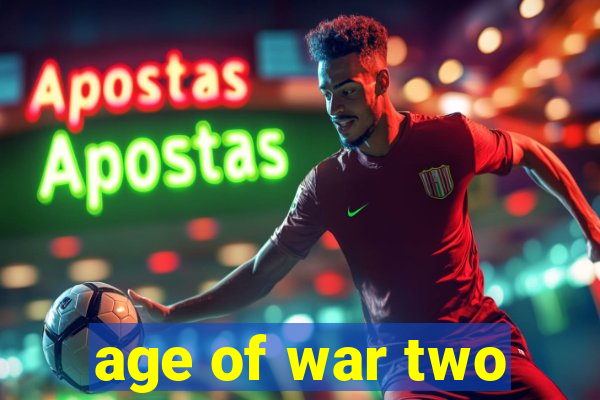 age of war two